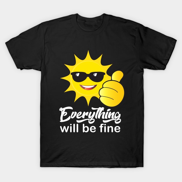 "Everything will be fine" calligraphy text, OK positive quotes, funny sun smiling face with sunglasses doing ok hand sign, Cute Sun character cartoon sign, beautiful gifts for kids, family and friends T-Shirt by sofiartmedia